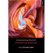 Understanding Blanchot, Understanding Modernism by Langlois, Christopher, 9781501331374