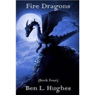 Fire Dragons by Hughes, Ben L., 9781511781374