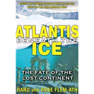 Atlantis Beneath the Ice by Flem-Ath, Rand; Flem-Ath, Rose, 9781591431374