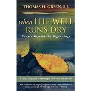 When the Well Runs Dry by Green, Thomas H., S.J., 9781594711374