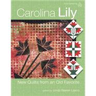 Carolina Lily: New Quilts from an Old Favorite by Lasco, Linda Baxter, 9781604601374