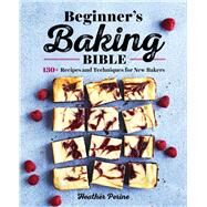 Beginner's Baking Bible by Perine, Heather; Dujardin, Helene, 9781646111374