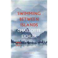 Swimming Between Islands by Eichler, Charlotte, 9781800171374