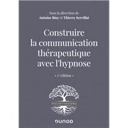 Construire la communication thrapeutique avec l'hypnose by Antoine Bioy; Thierry Servillat, 9782100801374