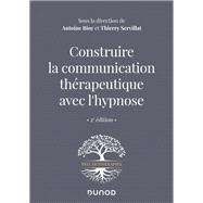 Construire la communication thrapeutique avec l'hypnose by Antoine Bioy; Thierry Servillat, 9782100801374