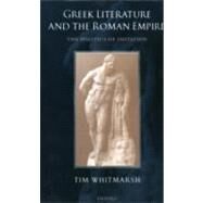 Greek Literature and the Roman Empire The Politics of Imitation by Whitmarsh, Tim, 9780199271375
