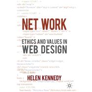 Net Work Ethics and Values in Web Design by Kennedy, Helen, 9780230231375