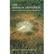 The Earth in Transition: Patterns and Processes of Biotic Impoverishment by Edited by George M. Woodwell, 9780521391375