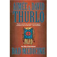 Bad Medicine An Ella Clah Novel by Thurlo, Aime; Thurlo, David, 9780765311375