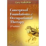 Conceptional Foundations of Occupational Therapy by Kielhofner, Gary, 9780803611375