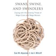 Swans, Swine, and Swindlers by Alpaslan, Can M.; Mitroff, Ian I., 9780804771375