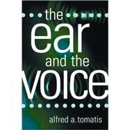 The Ear And The Voice by Tomatis, Alfred A.; Prada, Roberta; Sollier, Pierre; Keeping, Francis, 9780810851375