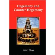 Hegemony and Counter-Hegemony: Marxism, Capitalism, and Their Relation to Sexism, Racism, Nationalism, and Authoritarianism by Flank, Lenny, Jr., 9780979181375