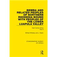 Bemba and Related Peoples of Northern Rhodesia bound with Peoples of the Lower Luapula Valley: East Central Africa Part II by Whiteley; Wilfred, 9781138231375