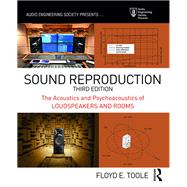 Sound Reproduction: The Acoustics and Psychoacoustics of Loudspeakers and Rooms by Toole; Floyd E., 9781138921375