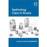 Rethinking Class in Russia by Salmenniemi,Suvi, 9781409421375