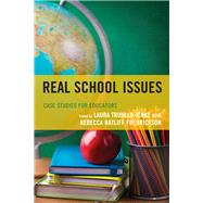 Real School Issues Case Studies for Educators by Trujillo-Jenks , Laura; Fredrickson, Rebecca Ratliffe, 9781475831375