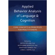 Applied Behavior Analysis of Language & Cognition by Fryling, Mitch, Ph.D.; Tarbox, Jonathan, Ph.D.; Rehfeldt, Ruth Anne, Ph.D.; Hayes, Linda J., Ph.D., 9781684031375