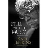 Still with the Music My Autobiography by Jenkins, Karl; Jackson, Sam, 9781783961375