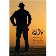 American Guy Masculinity in American Law and Literature by Levmore, Saul; Nussbaum, Martha C., 9780199331376
