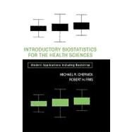 Introductory Biostatistics for the Health Sciences Modern Applications Including Bootstrap by Chernick, Michael R.; Friis, Robert H., 9780471411376