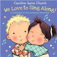 We Love to Sing Along! A Treasury of Four Classic Songs by Davis, Jimmie; Church, Caroline Jayne, 9780545901376