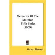 Memories of the Months : Fifth Series (1909) by Maxwell, Herbert, 9780548661376