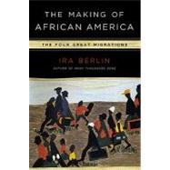 Making of African America : The Four Great Migrations by Berlin, Ira (Author), 9780670021376