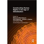 Constructing Human Rights in the Age of Globalization by Monshipouri,Mahmood, 9780765611376