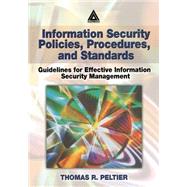 Information Security Policies, Procedures, and Standards: Guidelines for Effective Information Security Management by Peltier; Thomas R., 9780849311376