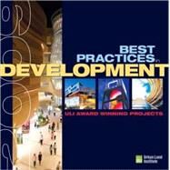 Best Practices in Development ULI Award-Winning Projects 2009 by Thoerig, Theodore, 9780874201376