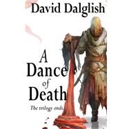 Dance of Death : Shadowdance Trilogy, Book 3 by Dalglish, David, 9781466461376