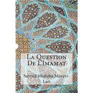 La Question De L'imamat by Lari, Sayyid Mujtaba Musavi, 9781502541376