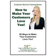 How to Make Your Customers Love You! by Peters, Kimberly, 9781507661376