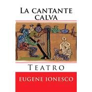 La Cantante Calva/ The Bald Soprano by Ionesco, Eugene; Echavarri, Luis; B., Martin Hernandez, 9781523331376