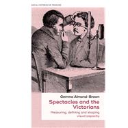 Spectacles and the Victorians by Gemma Almond-Brown, 9781526161376