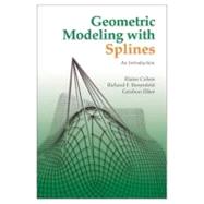 Geometric Modeling with Splines: An Introduction by Cohen ,Elaine, 9781568811376
