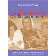 girlfriends Talk About Men Sex, Money, Power by Berry, Carmen Renee; Traeder, Tamara, 9781571781376