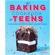 The Baking Cookbook for Teens by Donovan, Robin; Vidal, Marija, 9781641521376