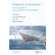 Imaginaries of Connectivity The Creation of Novel Spaces of Governance by Lobo-guerrero, Luis; Alt, Suvi; Meijer, Maarten, 9781786611376