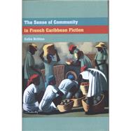 The Sense of Community in French Caribbean Fiction by Britton, Celia, 9781846311376
