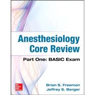 Anesthesiology Core Review by Freeman, Brian; Berger, Jeffrey, 9780071821377