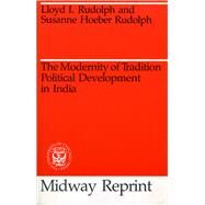 The Modernity of Tradition: Political Development in India by Rudolph, Lloyd I., 9780226731377