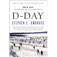 D-Day June 6, 1944:  The Climactic Battle of World War II by Ambrose, Stephen E., 9780684801377