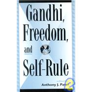 Gandhi, Freedom, and Self-Rule by Parel, Anthony J.; Brown, Judith M.; Copley, Antony; Dallmayr, Fred; Dalton, Dennis; Hay, Stephen; Kapur, Sudarshan; Parel, Anthony J.; Terchek, Ronald J., 9780739101377