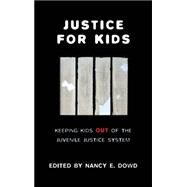 Justice for Kids by Dowd, Nancy E., 9780814721377