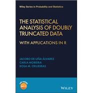 The Statistical Analysis of Doubly Truncated Data With Applications in R by de Uña-Álvarez, Jacobo; Crujeiras, Rosa M.; Moreira, Carla, 9781119951377
