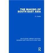 The Making of South East Asia (RLE Modern East and South East Asia) by Coedes; George, 9781138901377