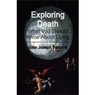 Exploring Death by Petrovic, John Joseph, 9781453721377