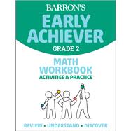 Barron's Early Achiever: Grade 2 Math Workbook Activities & Practice by Barrons Educational Series, 9781506281377